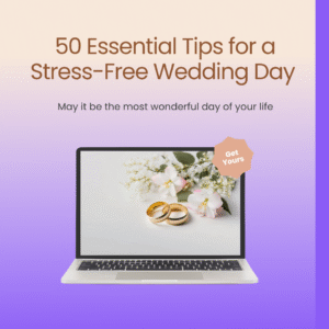 50 Essential Tips for a Stress Free Wedding day